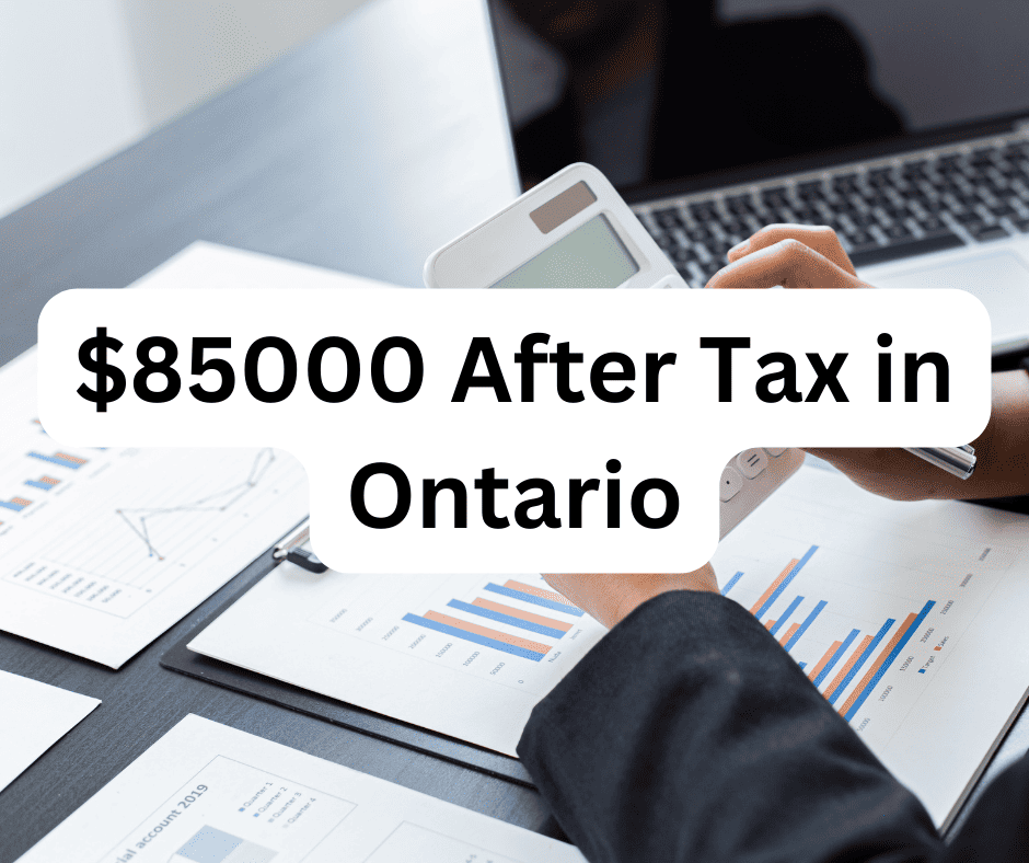 How Much 85000 After Tax in Ontario? Filing Taxes