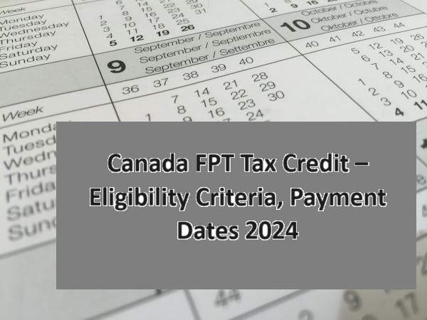 Canada FPT Tax Credit – Eligibility Criteria, Payment Dates 2024